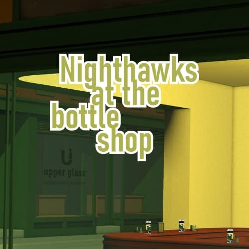 Nighthawks At the Bottleshop