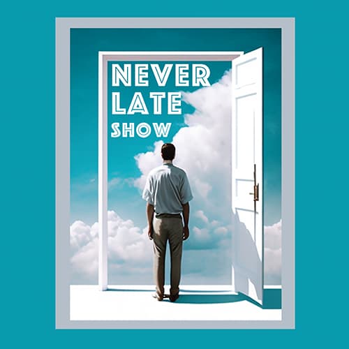NEVER LATE SHOW