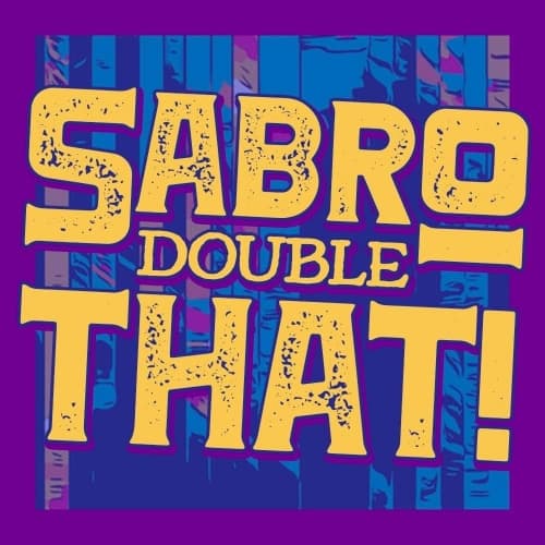 Sabro Double THAT!