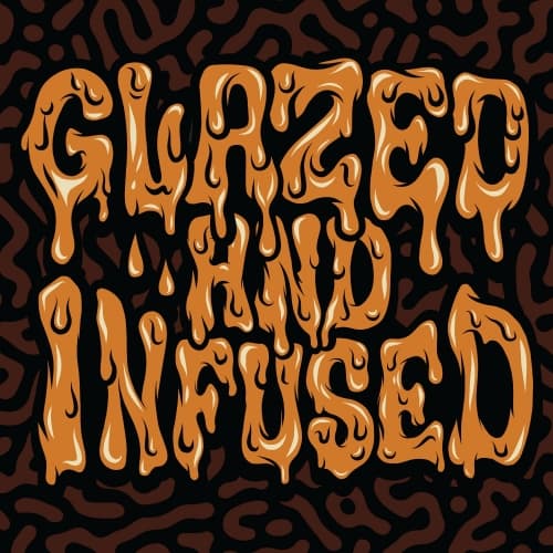 Glazed And Infused