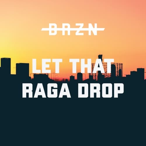 Let That Raga Drop