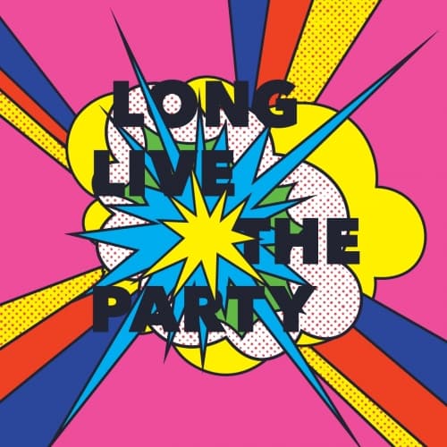 Long Live the Party